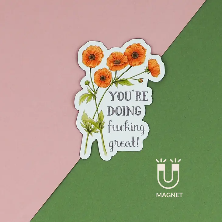 You're Doing Fucking Great! - Floral Vinyl Fridge Magnet - Mellow Monkey