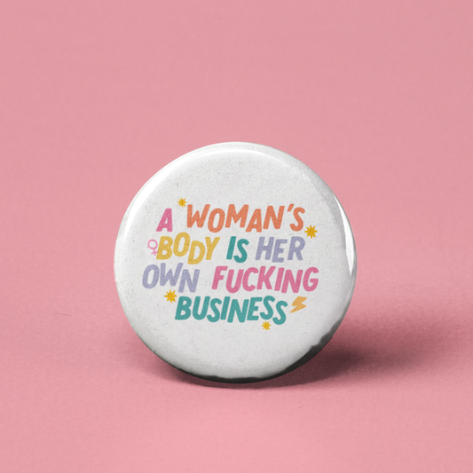A Woman's Body Is Her Own Business Pinback Button - 1.25" - Mellow Monkey