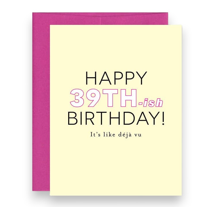 "Happy 39th-ish Birthday! It's Like Deja Vu" - Birthday Greeting Card - Mellow Monkey