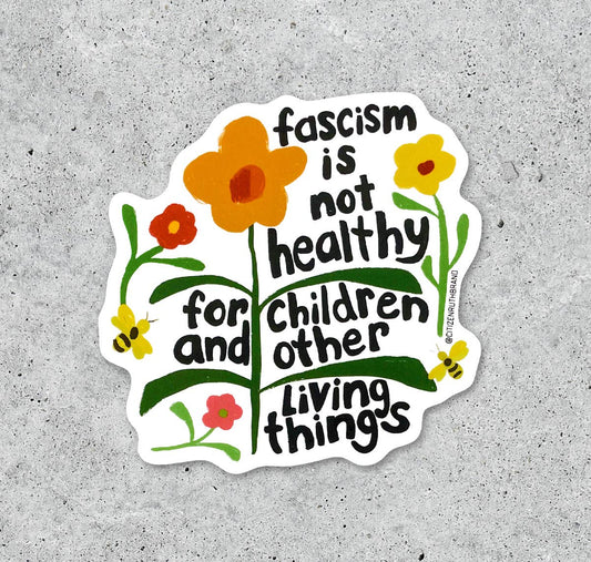 Fascism Is Not Healthy For Children - Vinyl Sticker - 3-in - Mellow Monkey
