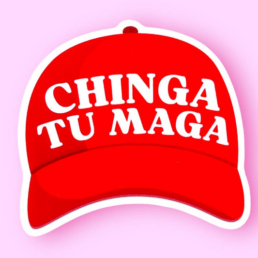 Chinga Tu MAGA - Vinyl Decal Sticker - Mellow Monkey