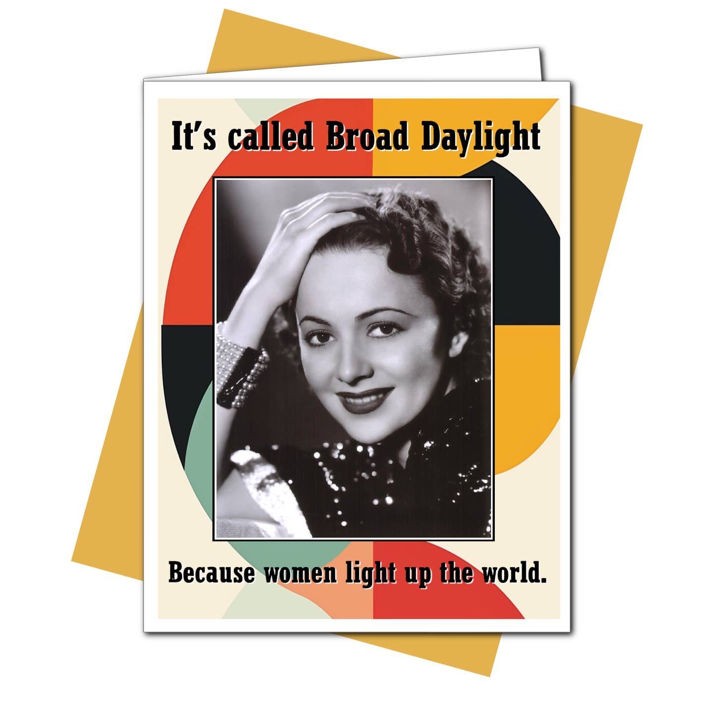 It's Called Broad Daylight Because Women Light Up The World - Greeting Card - Mellow Monkey