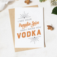 "I See Your Pumpkin Spice and I Raise You Vodka" - Fall Greeting Card - Mellow Monkey