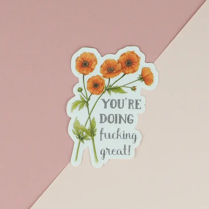 You're Doing Fucking Great - Floral Vinyl Decal Sticker - Mellow Monkey