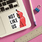 Not Like Us Die Cut Decal - Mellow Monkey