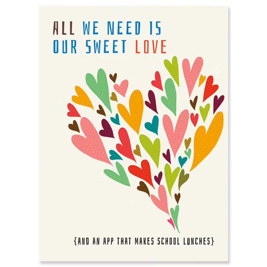 All We Need Is Our Sweet Love (And An App That Makes School Lunches) - Anniversary Greeting Card - Mellow Monkey