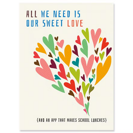 All We Need Is Our Sweet Love (And An App That Makes School Lunches) - Anniversary Greeting Card - Mellow Monkey