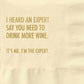 I Heard An Expert Say You Need To Drink More Wine. It's Me. I'm The Expert - Cocktail Napkin - Mellow Monkey