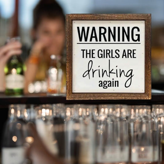 Warning the Girls Are Drinking Again - Wood Framed Sign 6-in - Mellow Monkey