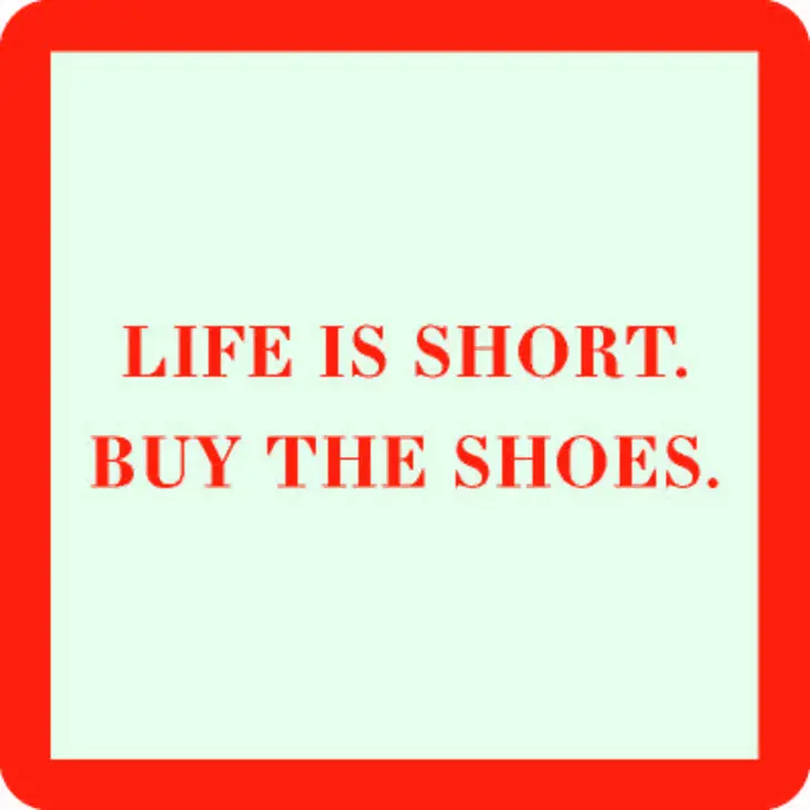 Life is Short. Buy the Shoes - Coaster - 4-in - Mellow Monkey