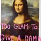 Too Glam To Give A Damn - Graffiti Frame 24 inches - Mellow Monkey