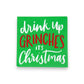 Drink Up Grinches It's Christmas - Humorous Christmas Cocktail Beverage Napkins - 20 Count