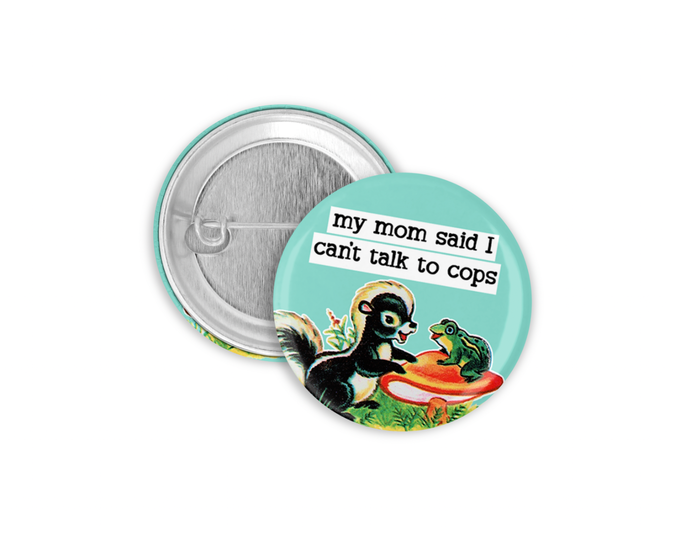 My Mom Said I Can't Talk To Cops Pinback Button - 1.25" - Mellow Monkey