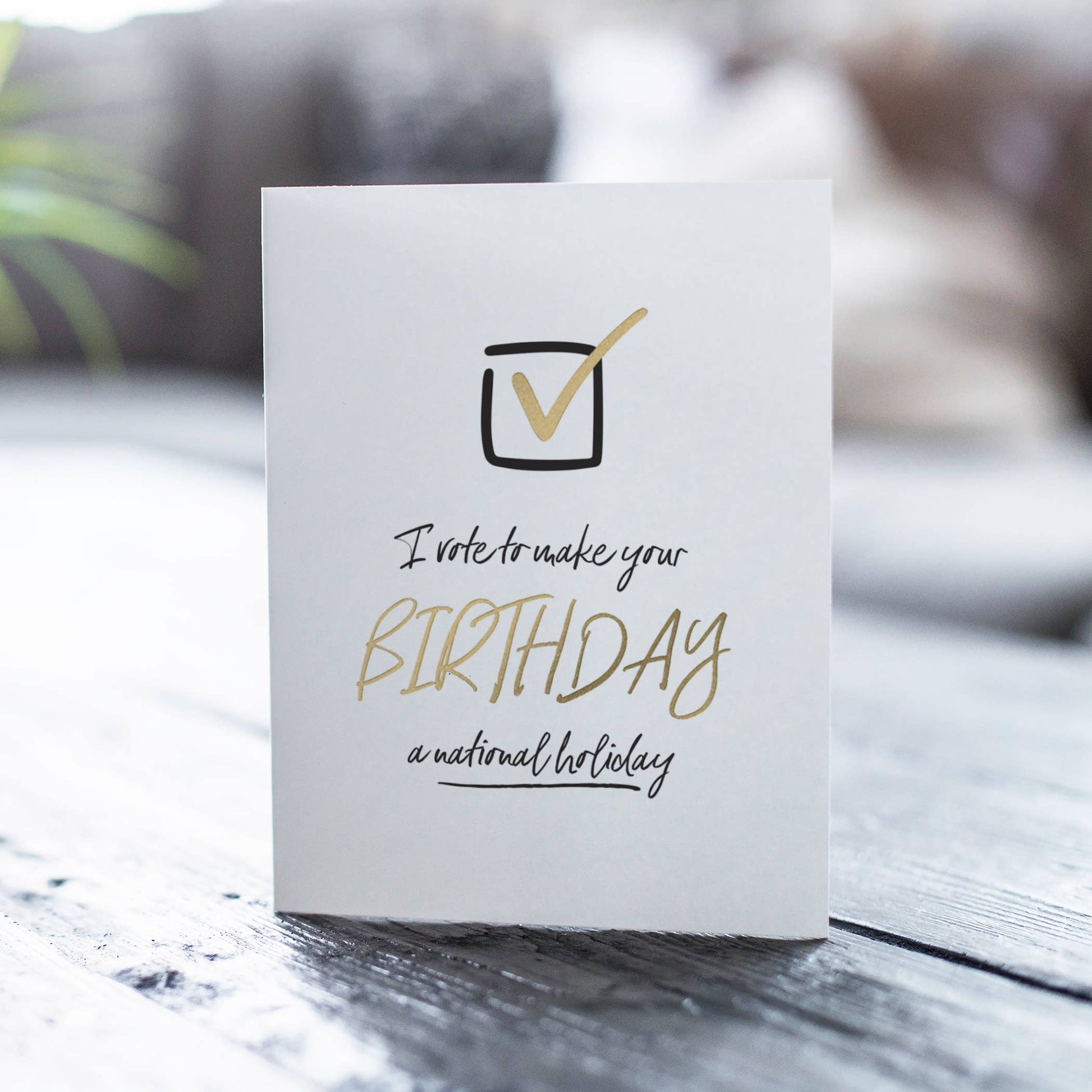 I Vote For You – Foil-Pressed Birthday Card - Mellow Monkey