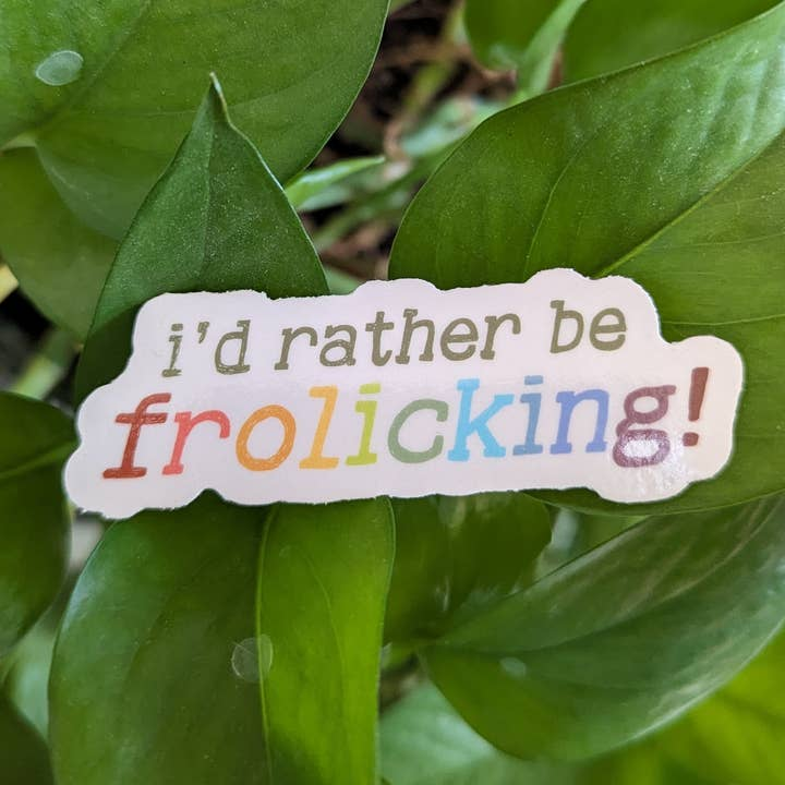 I'd Rather Be Frolicking - Vinyl Decal Sticker - Mellow Monkey