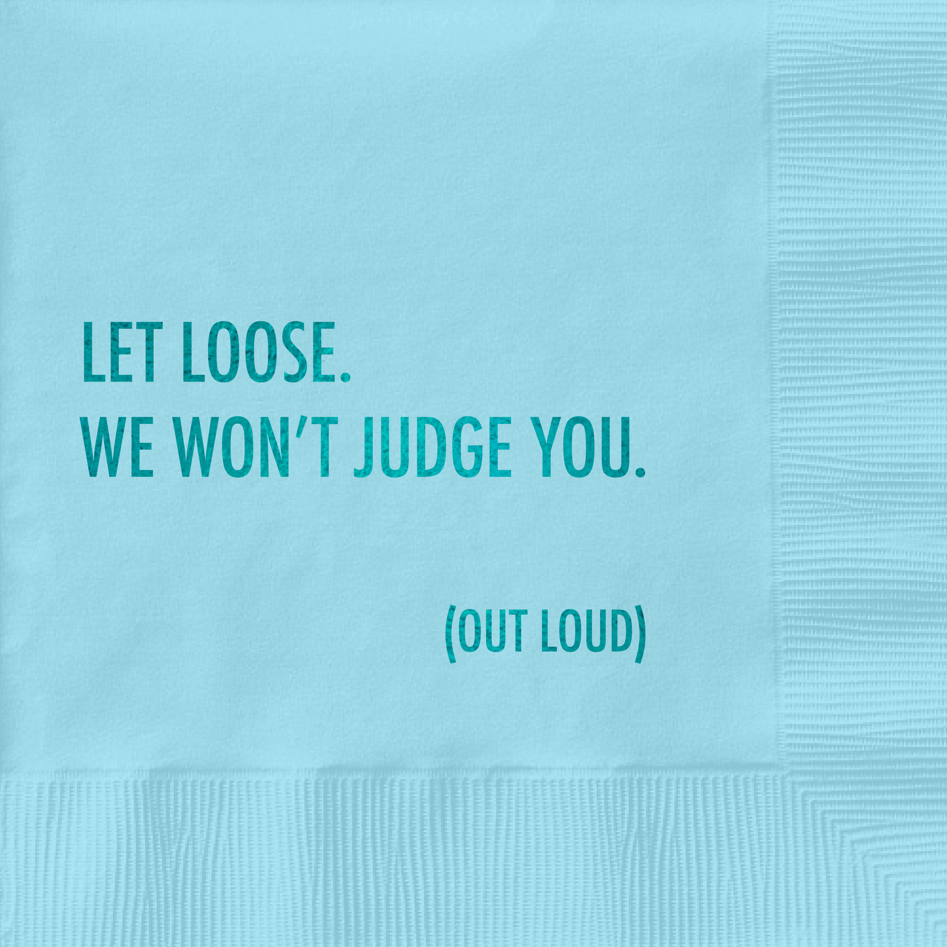 Let Loose. We Wont Judge You (Out Loud) - Cocktail Napkin - Mellow Monkey