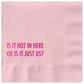 Is It Hot In Here Or Just Us? - Cocktail Napkin - Mellow Monkey