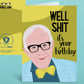 Well Shit It's Your Birthday - Birthday Greeting card - Mellow Monkey