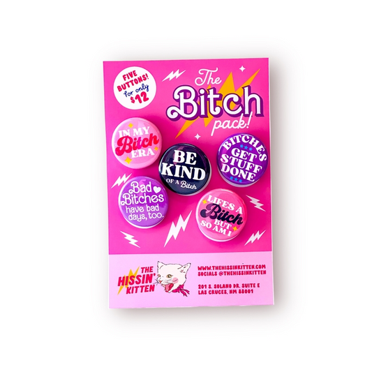 The Bitch Pack - Five Pack Pin Back Buttons