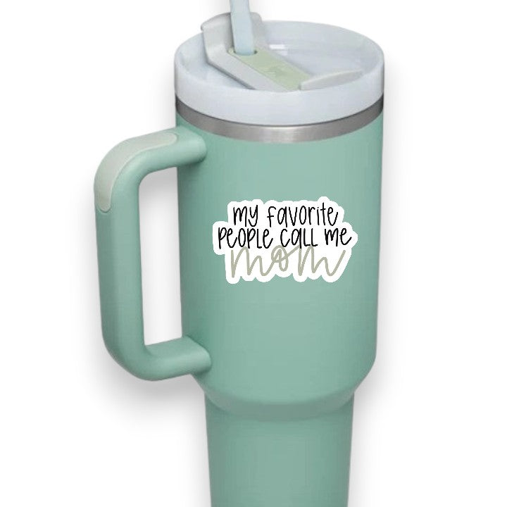 My Favorite People Call Me Mom - Vinyl Decal Sticker - Mellow Monkey