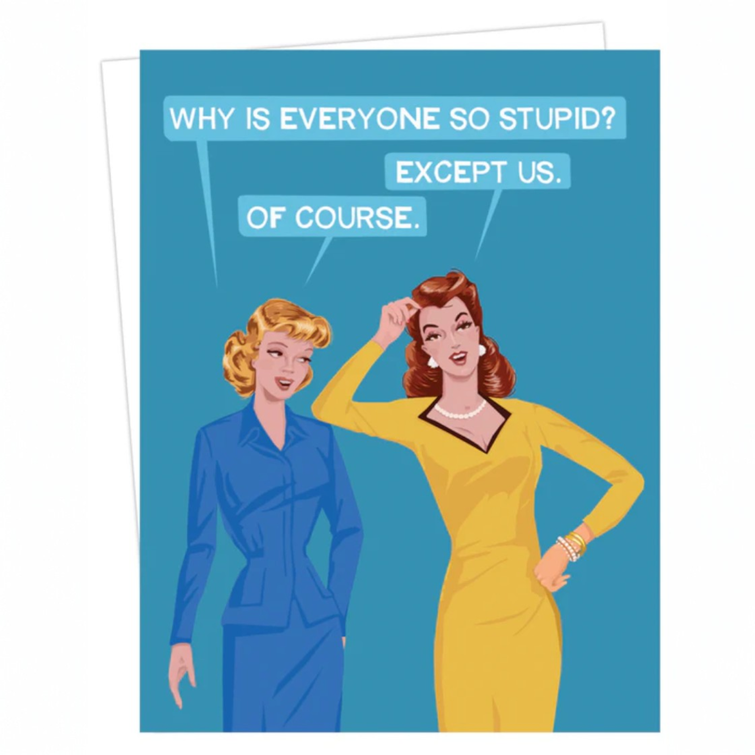 Why Is Everyone So Stupid? Except Us. Of Course.- Everyday Greeting Card - Bluntcard - Mellow Monkey