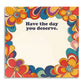 Have the Day You Deserve - Funny Sticky Note Pad - Mellow Monkey