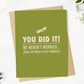 You Did It! We Weren't Worried - Graduation Greeting Card - Mellow Monkey