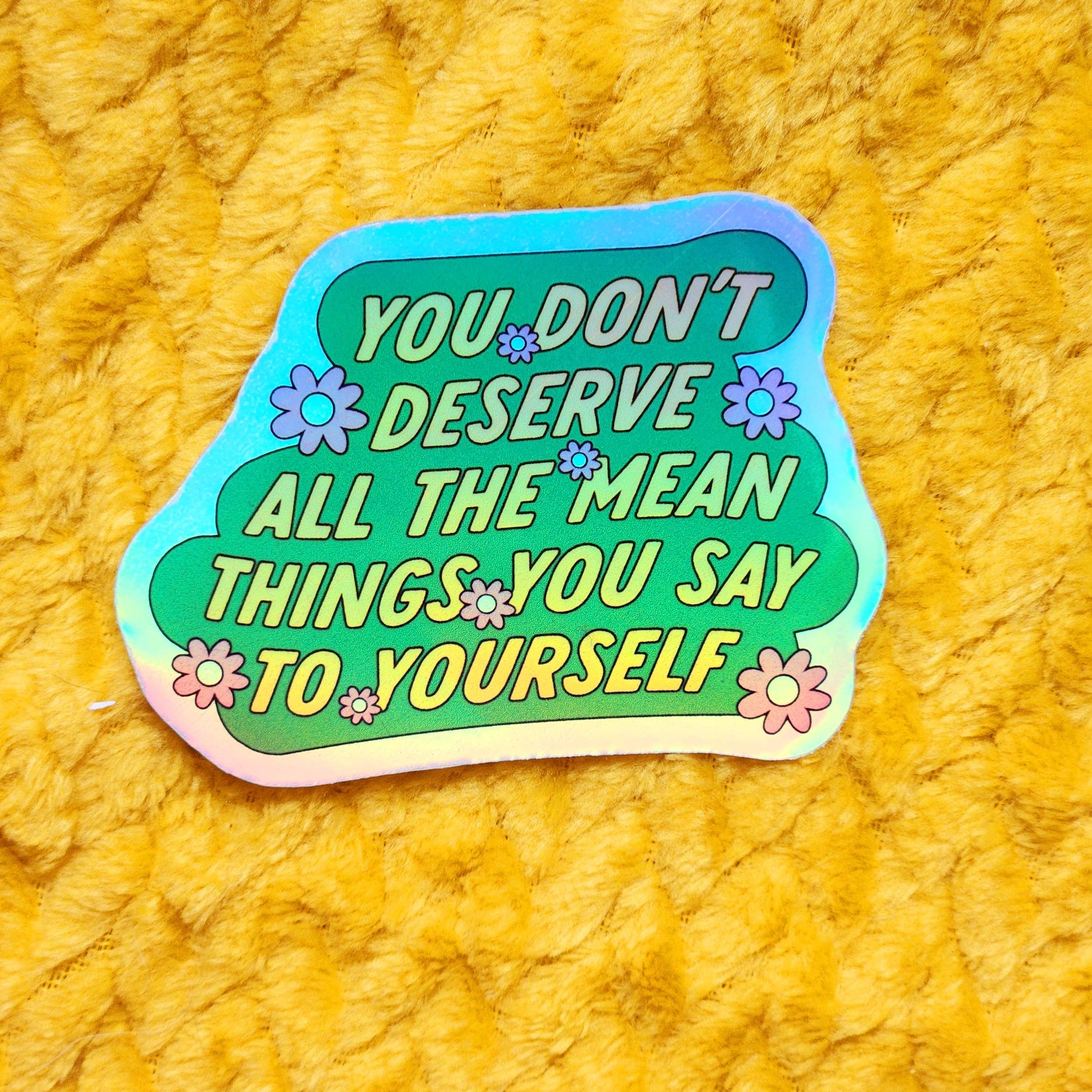 You don't deserve mean things sticker mental health: Holographic - Mellow Monkey