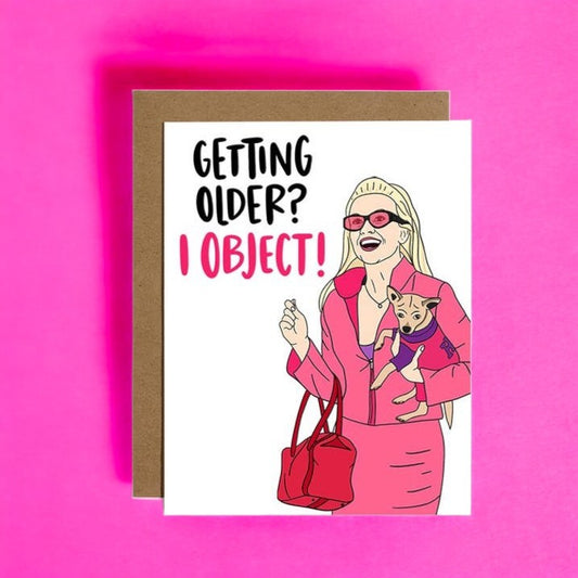 Getting Older? I Object! - Birthday Greeting Card