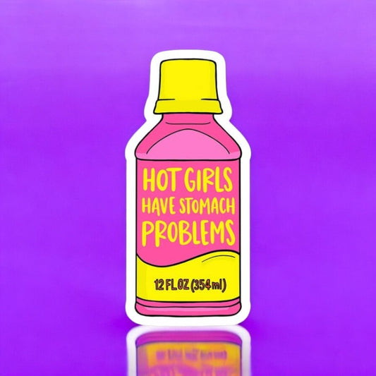 Hot Girls Have Stomach Problems - Vinyl Decal Sticker