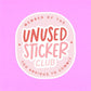 Unused Sticker Club - Vinyl Decal Sticker