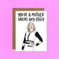 Mother Unlike Any Other - Mother's Day Greeting Card