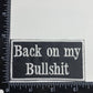 Back on my Bullshit - Embroidered Iron on Patch - 3-1/4-in - Mellow Monkey