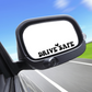 Drive Safe Decal - Rearview Mirror Sticker - Car Decal