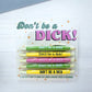 Don't Be a Dick! - 5 Pen Set - Mellow Monkey