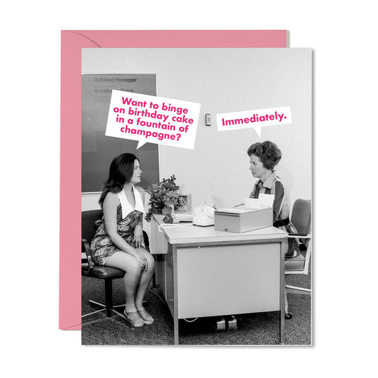 Want To Binge On Birthday Cake In A Fountain of Champagne? Immediately - Birthday Greeting Card - Mellow Monkey