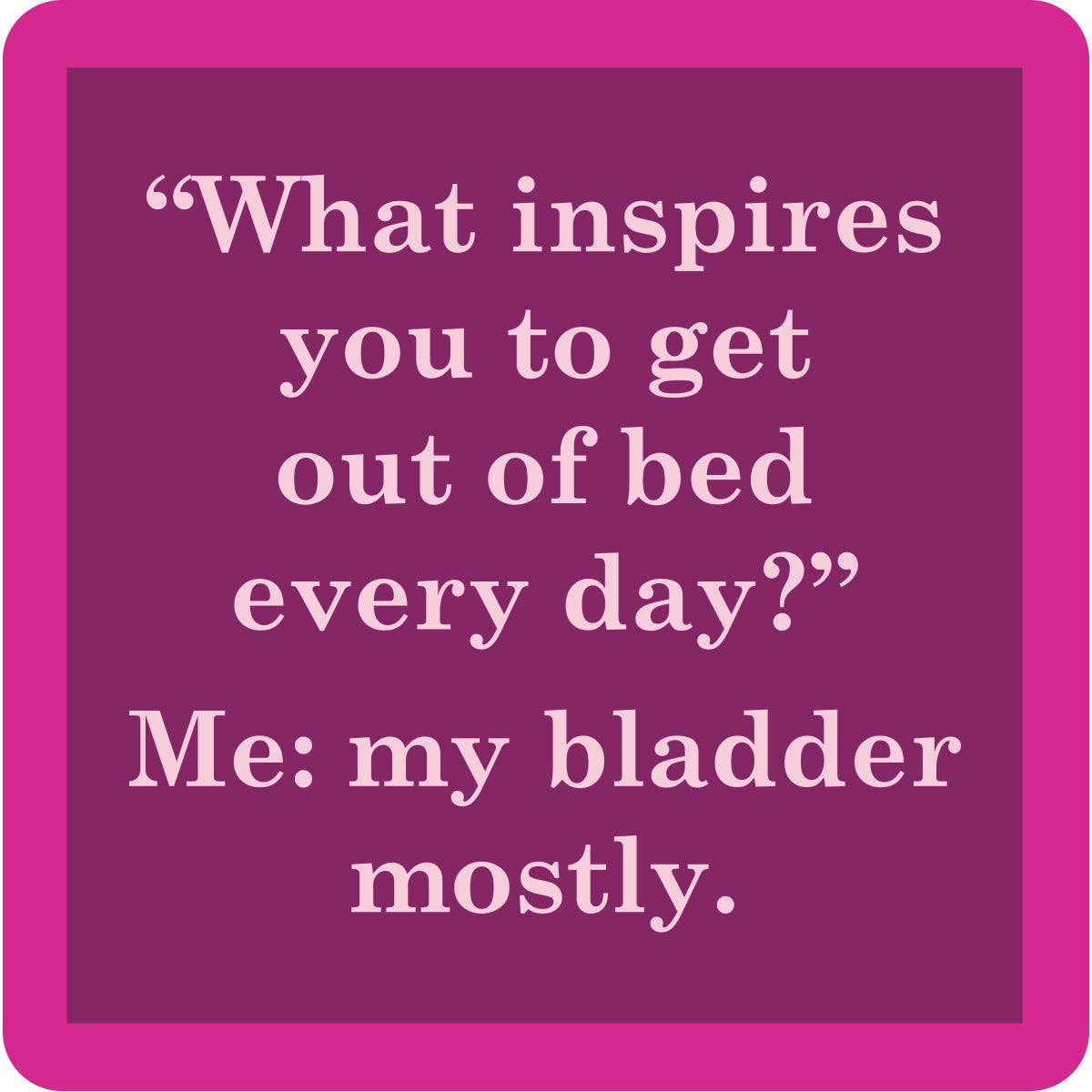 My Bladder - Coaster - 4 inch - Mellow Monkey