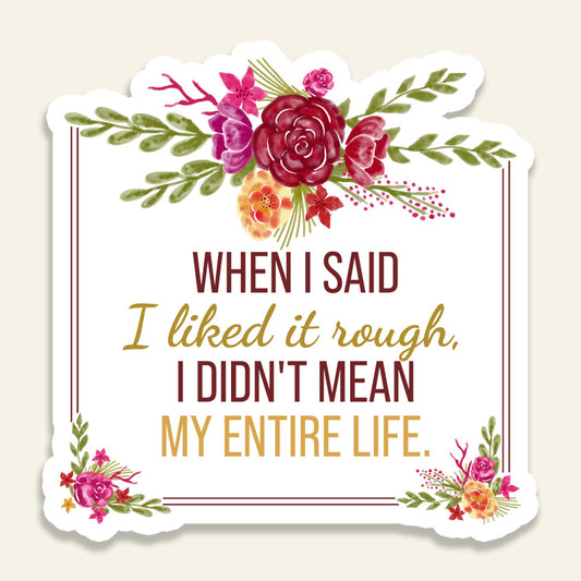 When I Said I Liked It Rough - Vinyl Sticker - 3-in - Mellow Monkey