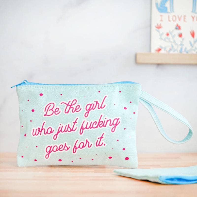 Be The Girl Who Just Fucking Goes For It - Makeup Bag - Mellow Monkey