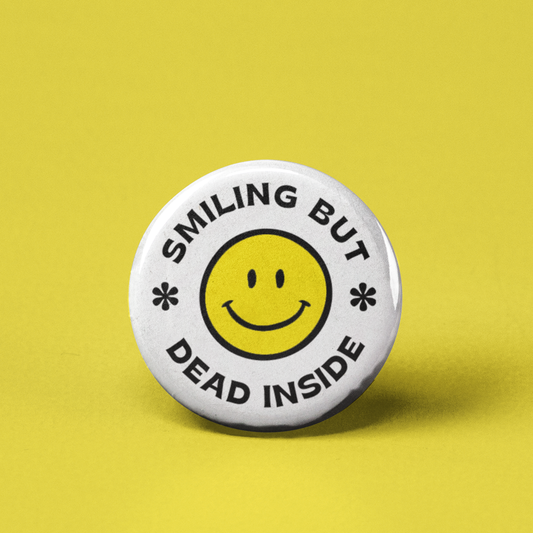 Smiling But Dead Inside Pinback Button - Mellow Monkey
