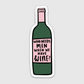 Who Needs Men When We Have Wine - Vinyl Decal Sticker