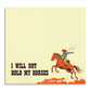 I Will Not Hold My Horses - Funny Cowboy Sticky Note Pad - Mellow Monkey