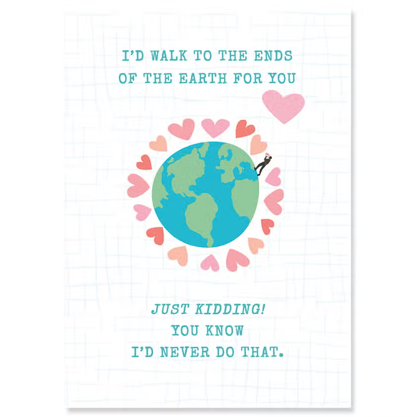 I'd Walk The Ends Of The Earth For You - Anniversary Greeting Card - Mellow Monkey