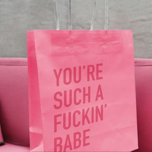 You're Such A Fuckin' Babe - Medium Gift Bag