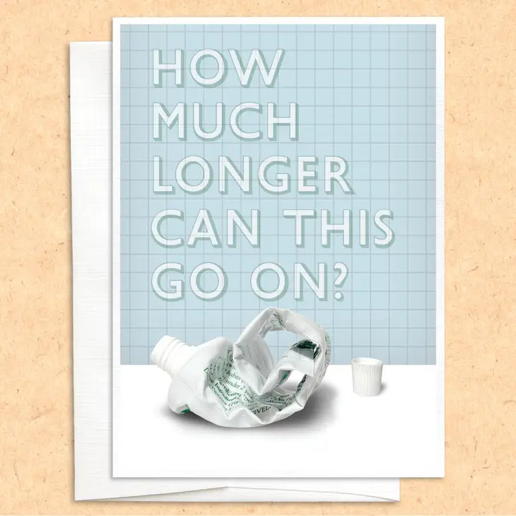 Toothpaste (How Much Longer) - Greeting Card - Mellow Monkey