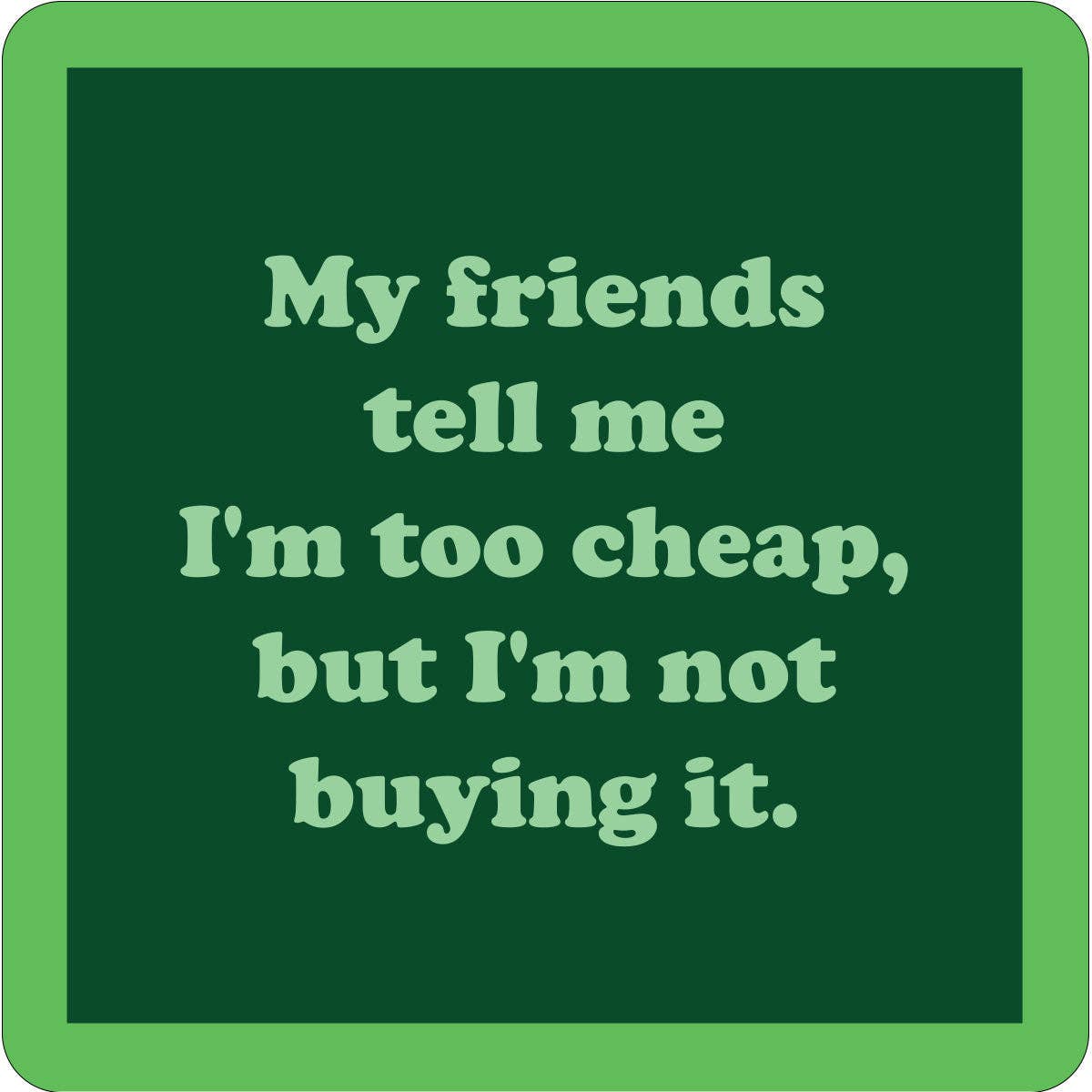 Friends Tell Me - Coaster - 4 inch - Mellow Monkey