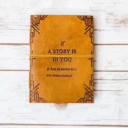 If A Story Is In You It Has To Come Out - Handmade Leather Journal