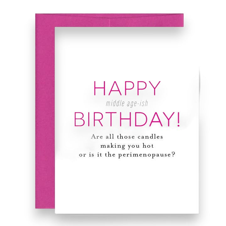 "Happy Middle Age-ish Birthday! Are All Those Candles Making You Hot Or Is It The Perimenopause?"" - Birthday Greeting Card - Mellow Monkey