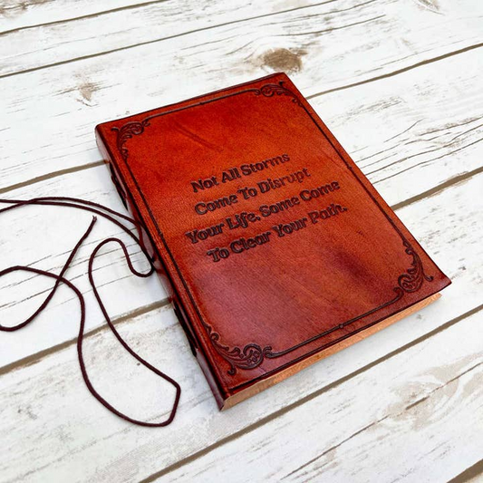 Not All Storms Come To Disrupt Your Life, Some Come To Clear Your Path - Handmade Leather Journal