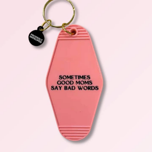 Sometimes Good Moms Say Bad Words - Hot Stamped Motel Keychain